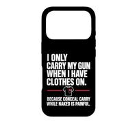 I Only Carry My Gun When I Have Clothes on Funny Concealed Coque pour iPhone 17 Pro