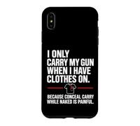I Only Carry My Gun When I Have Clothes on Funny Concealed Coque pour iPhone XS Max