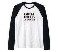 I Only Date Ladyboys | Tenue drôle de Thaïlande | Manche Raglan