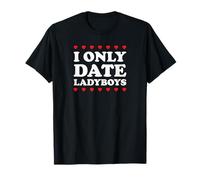 I Only Date Ladyboys | Tenue drôle de Thaïlande | T-Shirt