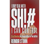 I Only Deal With Sh!# I Can Control: Stop Bleeding for People Who Let You Suffer