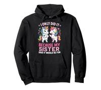 I Only Did It Because My Sister Said It Would Be Fun Sweat à Capuche