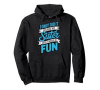I Only Did It Because My Sister Said It Would Be Fun Sweat à Capuche