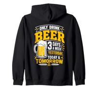 I Only Drink Beer 3 Days A Week Hier, Today & Tomorrow Sweat à Capuche
