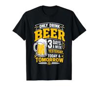 I Only Drink Beer 3 Days A Week Hier, Today & Tomorrow T-Shirt Graphique avec Valeur