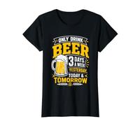 I Only Drink Beer 3 Days A Week Hier, Today & Tomorrow T-Shirt Graphique avec Valeur