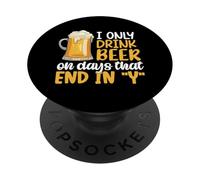 I Only Drink Beer on Days Ending in Y Drinking Beer Lover PopSockets PopGrip Adhésif