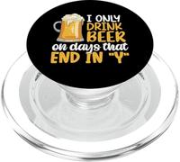 I Only Drink Beer on Days Ending in Y Drinking Beer Lover PopSockets PopGrip pour MagSafe