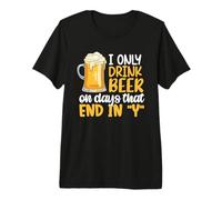 I Only Drink Beer on Days Ending in Y Drinking Beer Lover T-Shirt Haut de Gamme