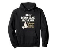 I Only Drink Sake 3 Days a Week Humour Japonais drôle d'alcool Sweat à Capuche