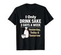 I Only Drink Sake 3 Days a Week Humour Japonais drôle d'alcool T-Shirt