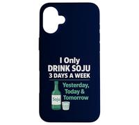 I Only Drink Soju 3 Days a Week Humour coréen drôle d'alcool Coque pour iPhone 16 Plus