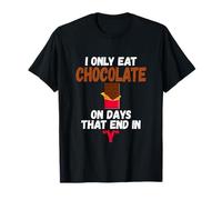 I Only Eat Chocolate on Days That End in Y Chocolate T-Shirt