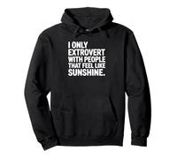 I Only Extraverti with People That Feel Like Sunshine Sweat à Capuche