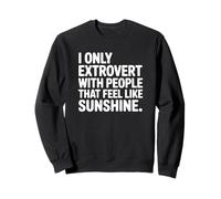 I Only Extraverti with People That Feel Like Sunshine Sweatshirt