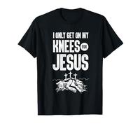 I Only Get on My Knees for Jesus Bible Verse Shirt T-Shirt