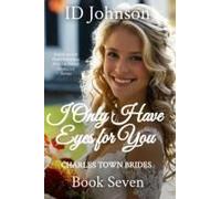 I Only Have Eyes For You: Charles Town Brides Book Seven