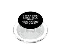 I Only Love Basketball and My Girlfriend I'm Sorry Player PopSockets PopGrip pour MagSafe