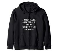I Only Love Basketball and My Girlfriend I'm Sorry Player Sweat à Capuche
