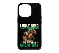 I Only Need Two Minutes to Have A Great Day - Course de Chevaux Coque pour iPhone 13 Pro