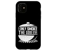 I Only Smoke the Good Stuff Barbecue bouilloire Humour fumoir Coque pour iPhone 11