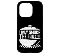 I Only Smoke the Good Stuff Barbecue bouilloire Humour fumoir Coque pour iPhone 15 Pro