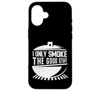 I Only Smoke the Good Stuff Barbecue bouilloire Humour fumoir Coque pour iPhone 16