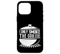 I Only Smoke the Good Stuff Barbecue bouilloire Humour fumoir Coque pour iPhone 16 Pro Max