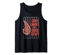 I Only Smoke The Good Stuff - Funny BBQ Grill Amateur de steak Débardeur