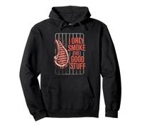 I Only Smoke The Good Stuff - Funny BBQ Grill Amateur de steak Sweat à Capuche