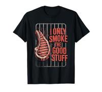 I Only Smoke The Good Stuff - Funny BBQ Grill Amateur de steak T-Shirt