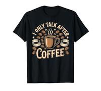 I Only Talk After Coffee Routine de caféine - T-Shirt Graphique avec Valeur