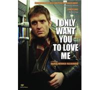 I Only Want You to Love Me