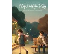 I Only Wanted You To Stay: A Love Story About Waiting, Staying, and Loving Without Demands
