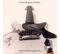 I Only Wrote This Song for You: A Tribute to Johnny Thunders [Diesel Motor] NEUF