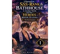 I Opened an SSS-Rank Bathhouse in Another World, and Now Heroes Refuse to Leave: The First Customers