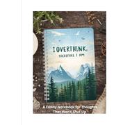I Overthink, Therefore I Am: A Funny Notebook for Thoughts That Won’t Shut Up