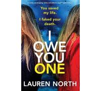 I Owe You One: A totally jaw-dropping, twisty and addictive psychological thriller