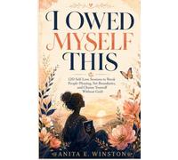 I Owed Myself This: 120 Self-Love Sessions to Break People-Pleasing, Set Boundaries, and Choose Yourself Without Guilt