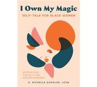 I Own My Magic SelfTalk for Black Women by Gennifer Michelle Goodloe Gennifer Michelle Goodloe (Auteur)