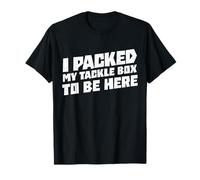 I Packed My Tackle Box to Be Here Pêche sur Glace Pêcheur sur Glace T-Shirt