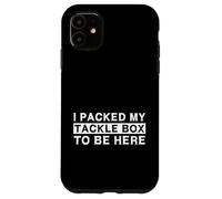 I Packed My Tackle Box to Be Here Pêcheur sur Glace Coque pour iPhone 11
