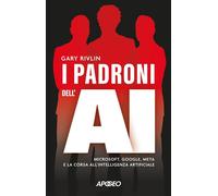 I padroni dell'AI Microsoft, Google, Meta e la corsa all'intelligenza artificiale - Gary Rivlin - Apogeo - ebook (ePub) - Livre