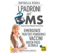 I Padroni Dell'oms. Emergenze, Trattati Pandemici, Vaccini, Green Pass Globale
