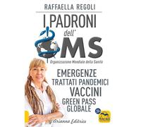 I padroni dell'OMS. Emergenze, trattati pandemici, vaccini, green pass globale