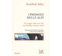 I paesaggi delle Alpi. Un viaggio nelle terre alte tra filosofia, natura e storia