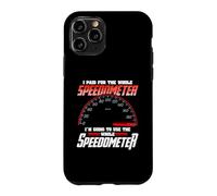 I Paid for The Whole Speedometer I'm Going to Use Coque pour iPhone 11 Pro