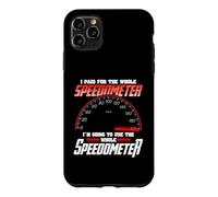 I Paid for The Whole Speedometer I'm Going to Use Coque pour iPhone 11 Pro Max