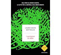 I partigiani di Allah. Dall'Iran all'Arabia Saudita, la lotta per il controllo del Medio Oriente