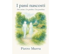 I passi nascosti: Due anime. Un giardino. Una panchina.